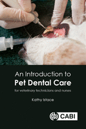 An Introduction to Pet Dental Care: For Veterinary Nurses and Technicians