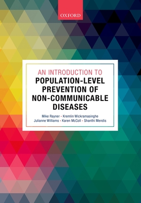 An Introduction to Population-level Prevention of Non-Communicable Diseases - Rayner, Mike (Editor), and Wickramasinghe, Kremlin (Editor), and Williams, Julianne (Editor)