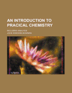 An Introduction to Pracical Chemistry Including Analysis