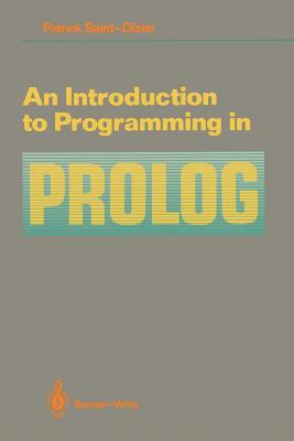 An Introduction to Programming in PROLOG - Saint-Dizier, Patrick, and Hamilton, Sharon J (Translated by)