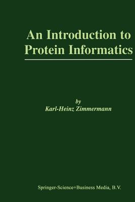 An Introduction to Protein Informatics - Zimmermann, Karl-Heinz