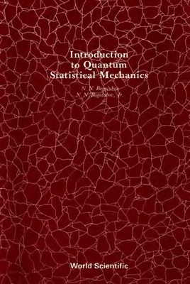 An Introduction to Quantum Statistical Mechanics - Bogolubov Jr, Nickolai N, and Gupta, V P (Translated by), and Bogolubov, N N