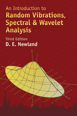 An Introduction to Random Vibrations, Spectral & Wavelet Analysis: Third Edition - Newland, David Edward