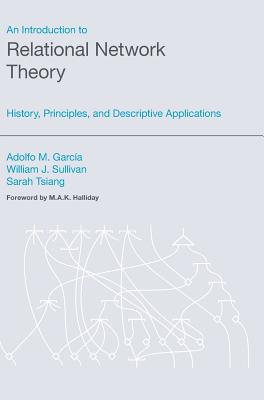 An Introduction to Relational Network Theory: History, Principles and Descriptive Applications - Garcia, Adolfo, and Tsiang, Sarah