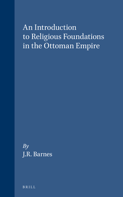 An Introduction to Religious Foundations in the Ottoman Empire - Barnes