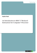 An Introduction to RISC V. "Reduced Instruction Set Computer" Processor