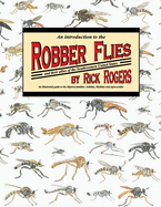 An Introduction to Robber Flies and Their Allies: An Illustrated Guide to the Diptera Families Asilidae Mydidae & Apioceridae Volume 1