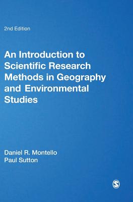 An Introduction to Scientific Research Methods in Geography and Environmental Studies - Montello, Daniel R., and Sutton, Paul