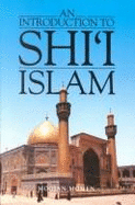 An Introduction to Shi'i'Islam: The History and Doctrines of Twelver Shi'ism - Momen, Moojan, Dr., MB