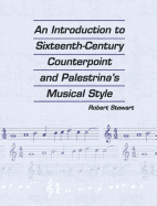 An Introduction to Sixteenth Century Counterpoint and Palestrina's Musical Style