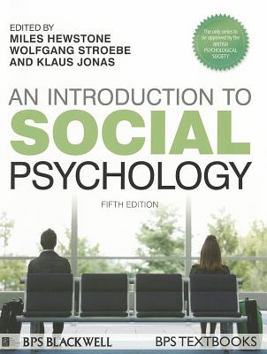An Introduction to Social Psychology - Hewstone, Miles, and Stroebe, Wolfgang, and Jonas, Klaus
