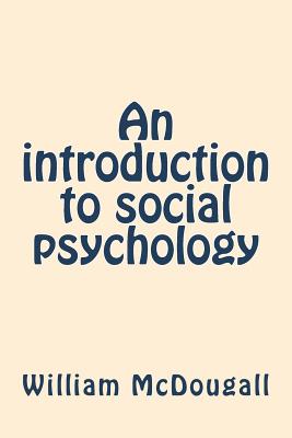 An introduction to social psychology - McDougall, William