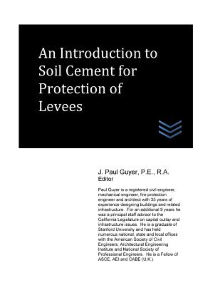 An Introduction to Soil Cement for Protection of Levees - Guyer, J Paul