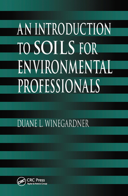 An Introduction to Soils for Environmental Professionals - Winegardner, Duane L.