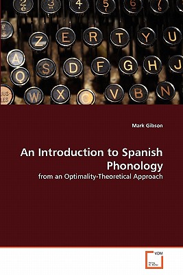 An Introduction to Spanish Phonology - Gibson, Mark