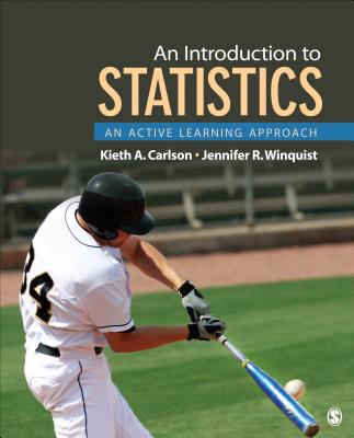 An Introduction to Statistics: An Active Learning Approach - Carlson, Kieth Alton Alton, and Winquist, Jennifer R R