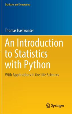 An Introduction to Statistics with Python: With Applications in the Life Sciences - Haslwanter, Thomas