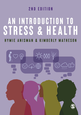 An Introduction to Stress and Health - Anisman, Hymie, and Matheson, Kimberly
