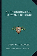 An Introduction to Symbolic Logic