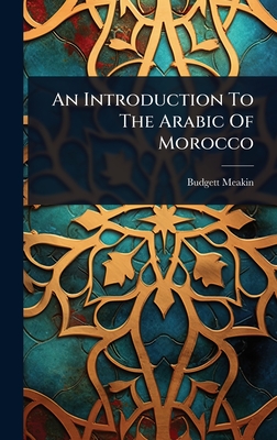 An Introduction To The Arabic Of Morocco - Meakin, Budgett