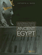 An Introduction to the Archaeology of Ancient Egypt - Bard, Kathryn A
