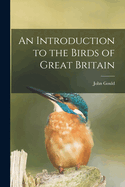 An Introduction to the Birds of Great Britain