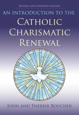 An Introduction to the Catholic Charismatic Renewal - Boucher, John, and Boucher, Therese