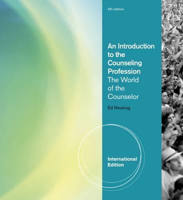 An Introduction to the Counseling Profession: The World of the Counselor, International Edition - Neukrug, Edward