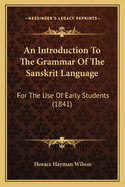 An Introduction to the Grammar of the Sanskrit Language: For the Use of Early Students (1841)