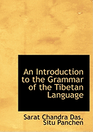 An Introduction to the Grammar of the Tibetan Language - Das, Sarat Chandra, and Panchen, Situ