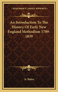 An introduction to the history of early New England Methodism 1789-1839