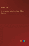 An Introduction to the Knowledge of Greek Grammar