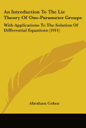 An Introduction To The Lie Theory Of One-Parameter Groups: With Applications To The Solution Of Differential Equations (1911)