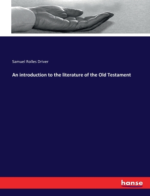 An introduction to the literature of the Old Testament - Driver, Samuel Rolles