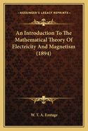 An Introduction To The Mathematical Theory Of Electricity And Magnetism (1894)