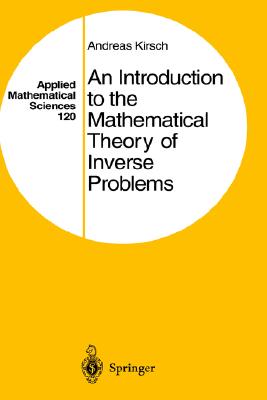 An Introduction to the Mathematical Theory of Inverse Problems - Kirsch, Andreas