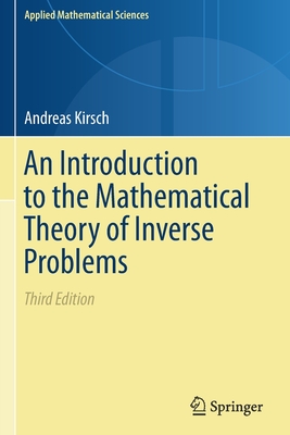 An Introduction to the Mathematical Theory of Inverse Problems - Kirsch, Andreas