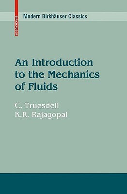 An Introduction to the Mechanics of Fluids - Truesdell, C, and Rajagopal, K R
