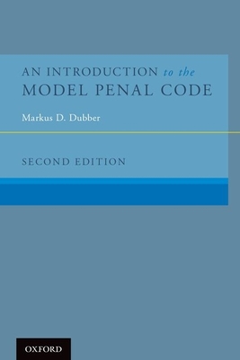 An Introduction to the Model Penal Code - Dubber, Markus D
