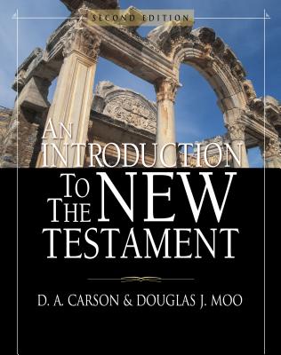 An Introduction to the New Testament - Carson, D A, and Moo, Douglas J, Ph.D.