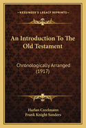 An Introduction To The Old Testament: Chronologically Arranged (1917)