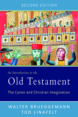 An Introduction to the Old Testament: The Canon and Christian Imagination - Brueggemann, Walter, and Linafelt, Tod, Ph.D.