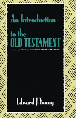An Introduction to the Old Testament - Young, Edward J