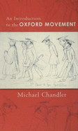 An Introduction to the Oxford Movement - Chandler, Michael