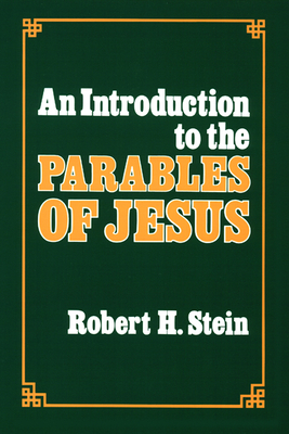 An Introduction to the Parables of Jesus - Stein, Robert H, Ph.D.