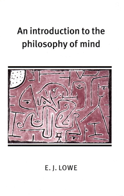 An Introduction to the Philosophy of Mind - Lowe, E. J.
