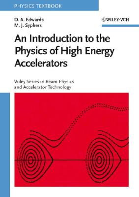 An Introduction to the Physics of High Energy Accelerators - Edwards, D A, and Syphers, M J
