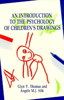 An Introduction to the Psychology of Children's Drawings - Thomas, Glyn V, and Silk, Angele M J