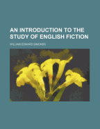 An Introduction to the Study of English Fiction