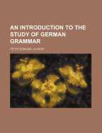 An Introduction to the Study of German Grammar